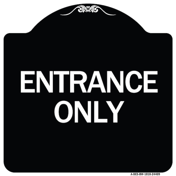 Traffic Entrance Entrance Only Heavy-Gauge Aluminum Architectural Sign, 18" x 18", BW-1818-24409